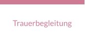 Trauerbegleitung