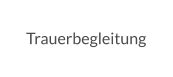 Trauerbegleitung